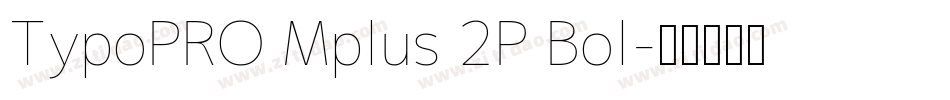 TypoPRO Mplus 2P Bol字体转换